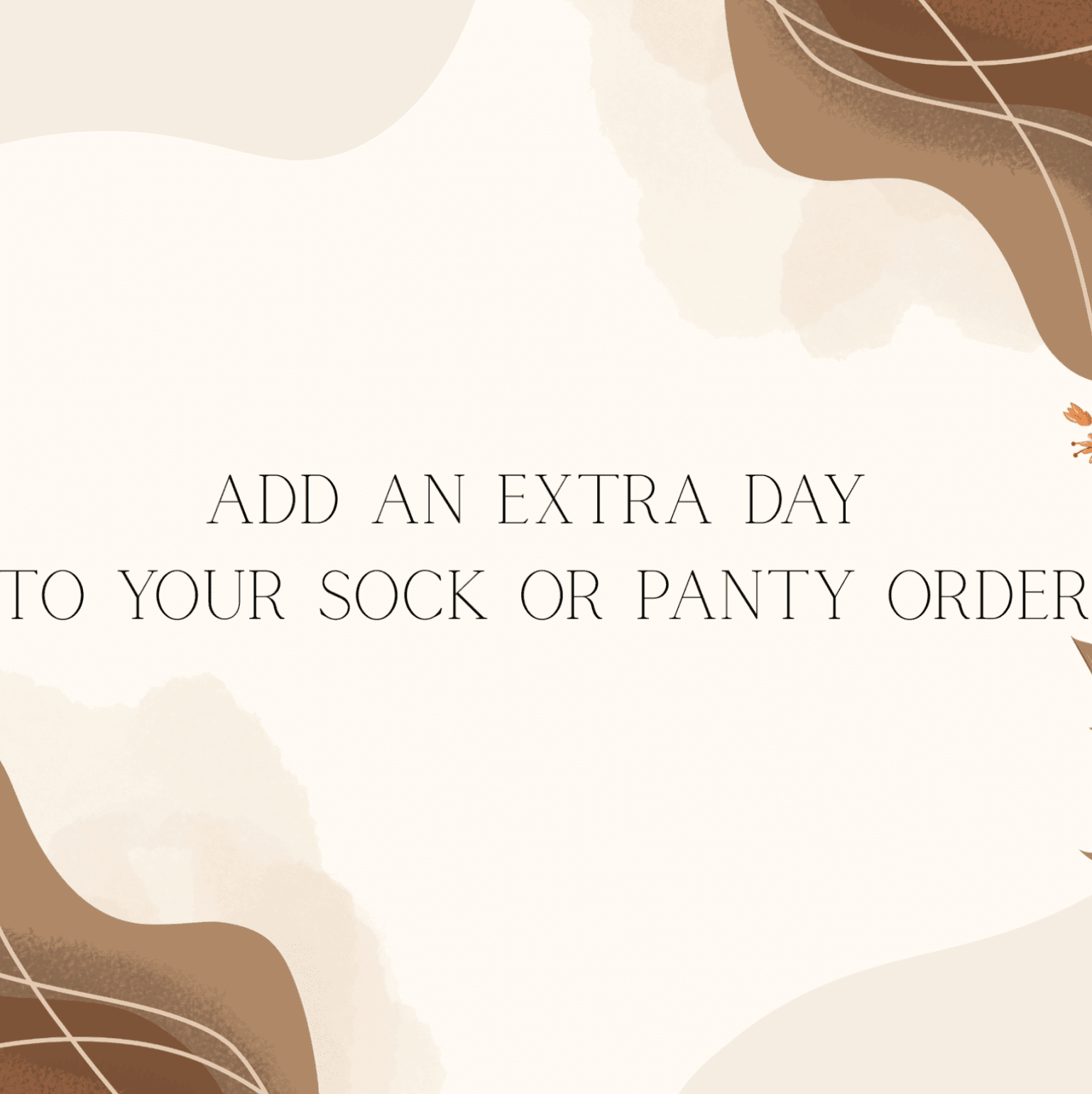 Add an extra day to your sock or panty order