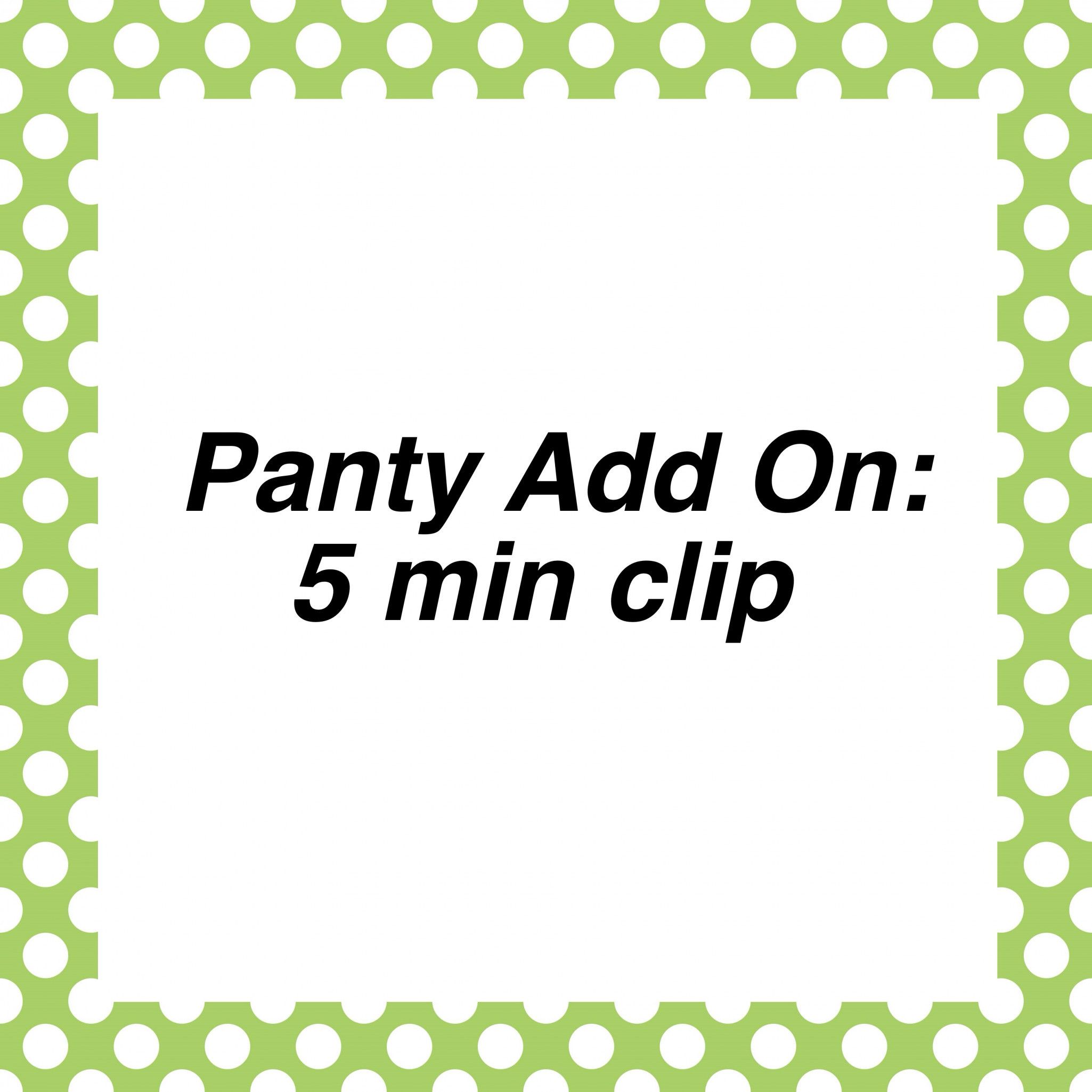 Panty Add On: 5 min clip