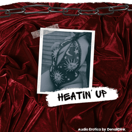 Heating Up Original Erotica Audio Reading