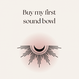 Buy me my first sound bowl
