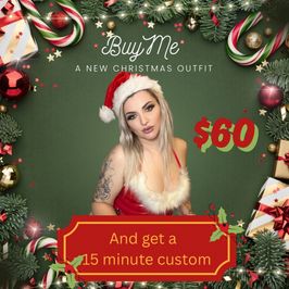 Buy me a new Christmas outfit and get a 15 minute custom