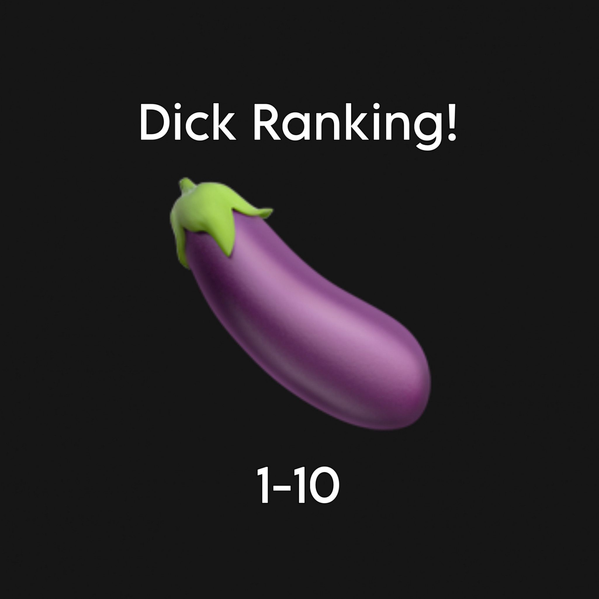 Ranking Your Dick Out Of 10!