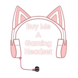 Buy Me A Gaming Headset