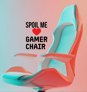 SPOIL ME A GAMER CHAIR