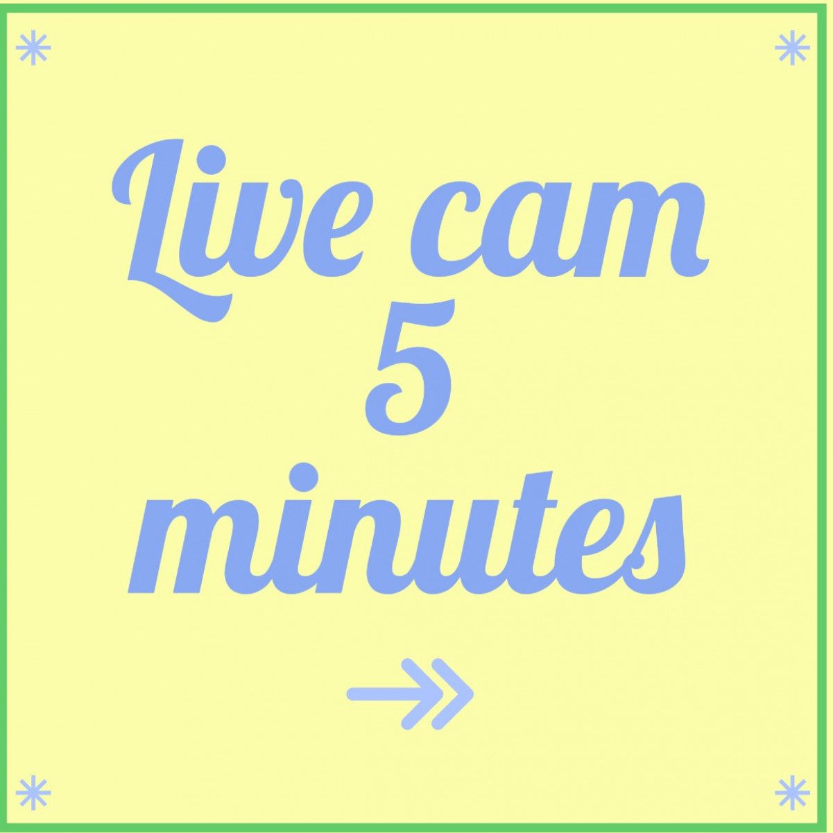 5 Minutes LIVE CAM SHOW