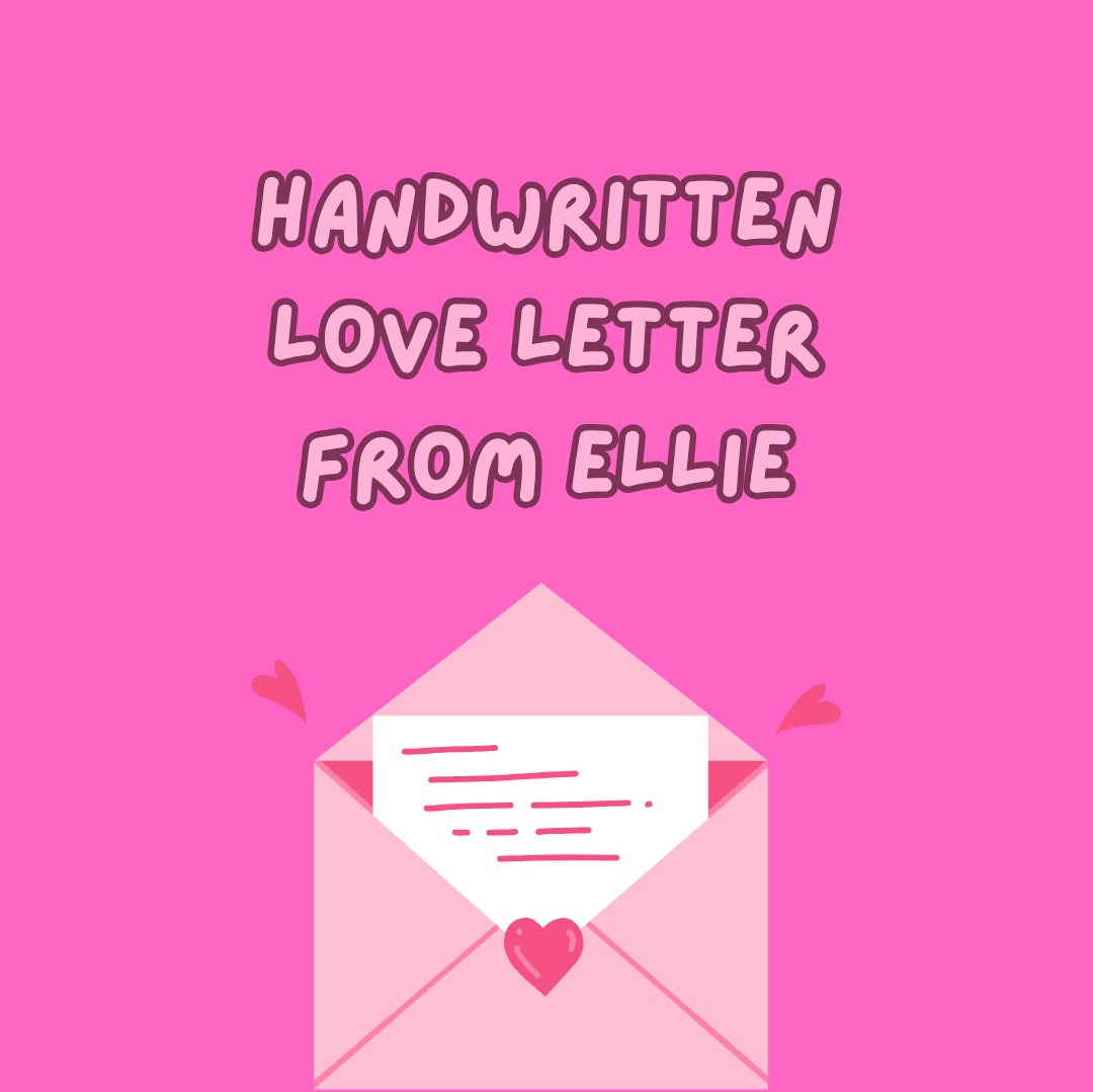 Handwritten Love Letter From Ellie to You