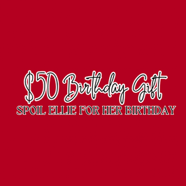 Spoil Ellie For Her Birthday