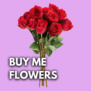 Buy me flowers!