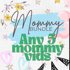 Mommy bundle 5 VIDS