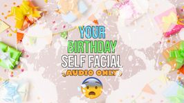 YOUR BIRTHDAY SELF FACIAL AUDIO ONLY  ELLIE IDOL