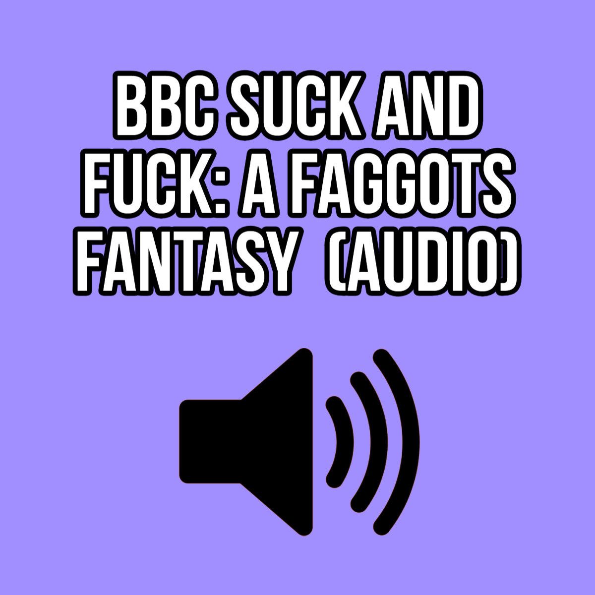 BBC SUCK AND FUCK: A FAGGOTS FANTASY AUDIO ELLIE IDOL