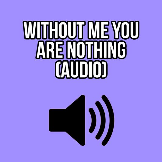 WITHOUT ME YOU ARE NOTHING AUDIO ONLY ELLIE IDOL