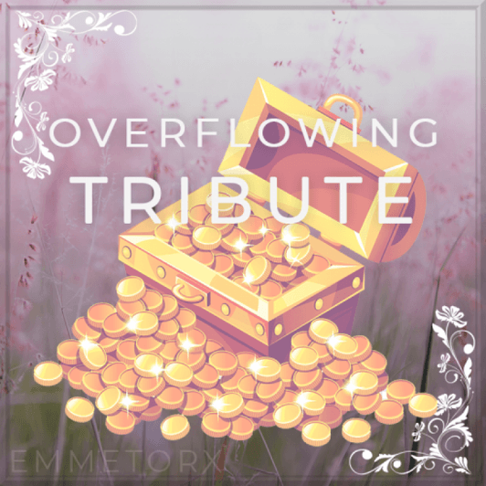 Overflowing Tribute
