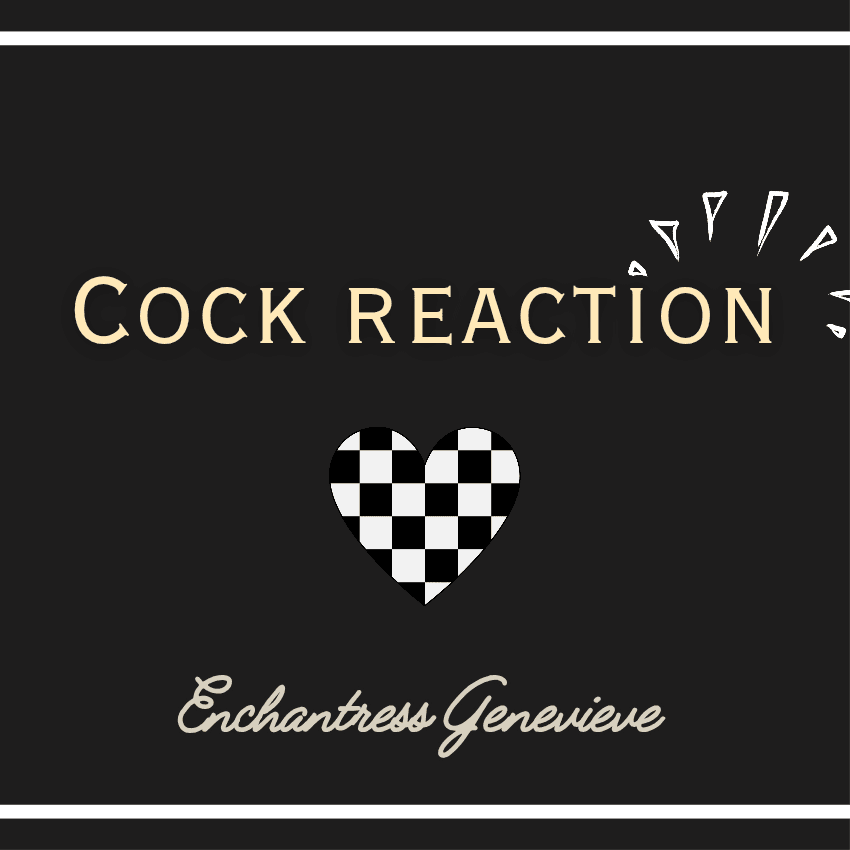 Cock reactions!