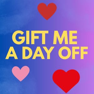 Gift me a day off