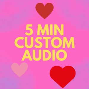 5 Mins Custom Audio