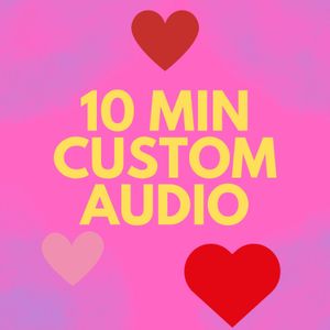 10 Minutes Custom Audio
