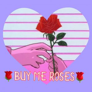 Buy me roses