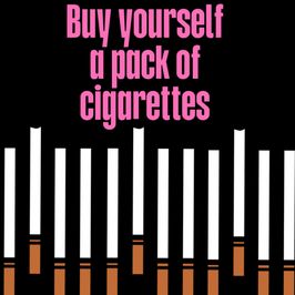 Buy yourself a pack of cigarettes
