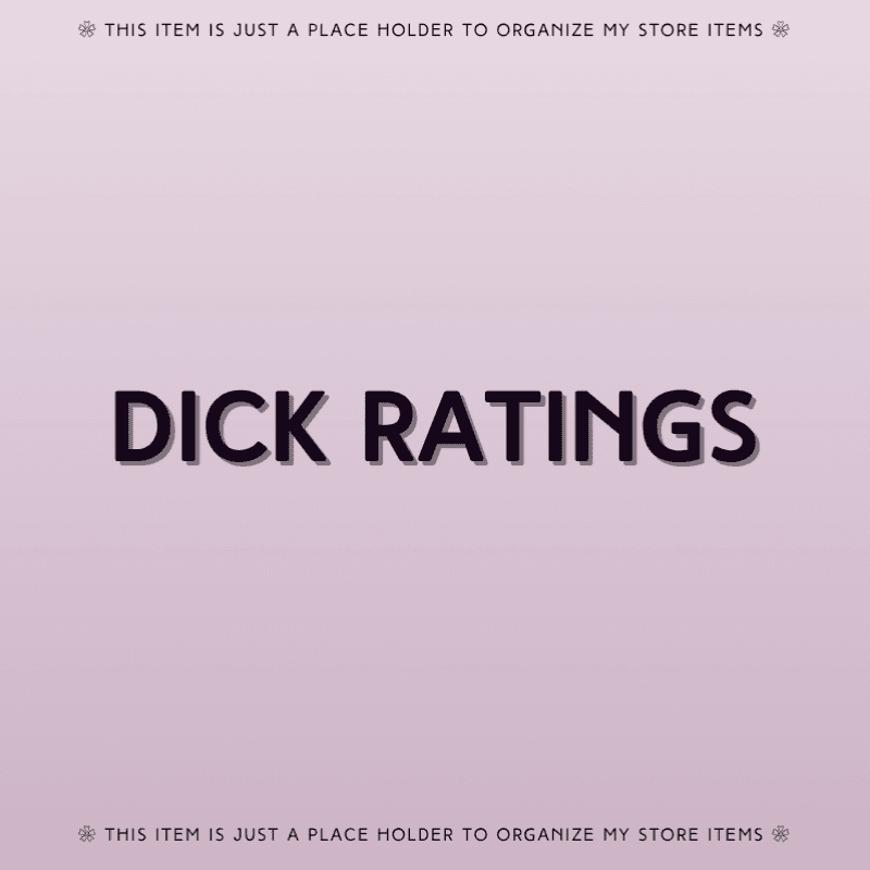 DICK RATINGS!