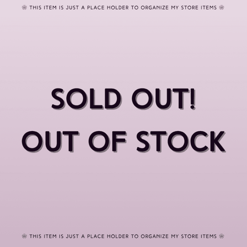 SOLD OUT! OUT OF STOCK ITEMS