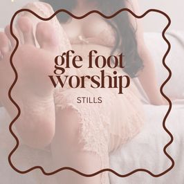 GFE foot worship stills and image bundle