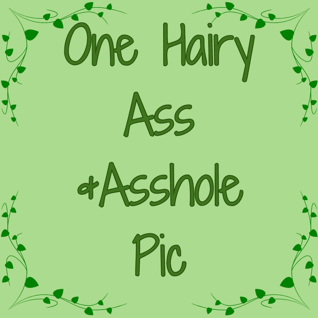 One Hairy Ass and Asshole Pic 4K