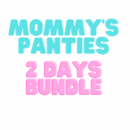 Mommys Panties: 2 days bundle