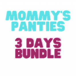 Mommys Panties: 3 days bundle