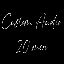 Custom Audio 20 min