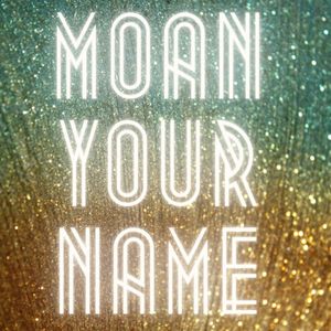 Audio moaning your name