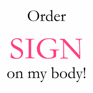 Order  SIGN on my body!