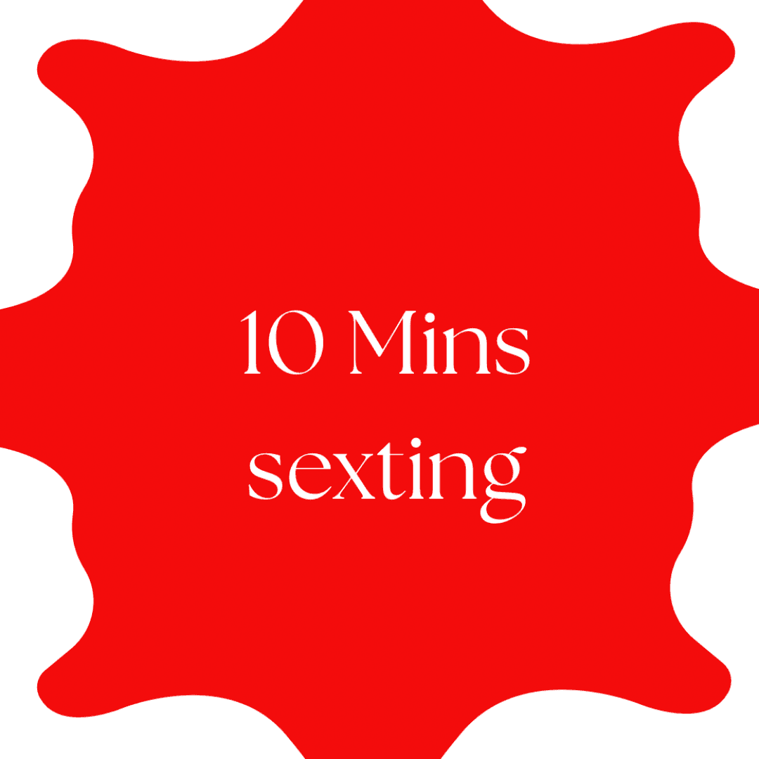 10 mins of sexting