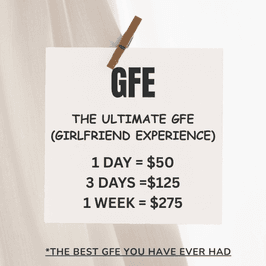 GFE  Girlfriend Experience 1 week
