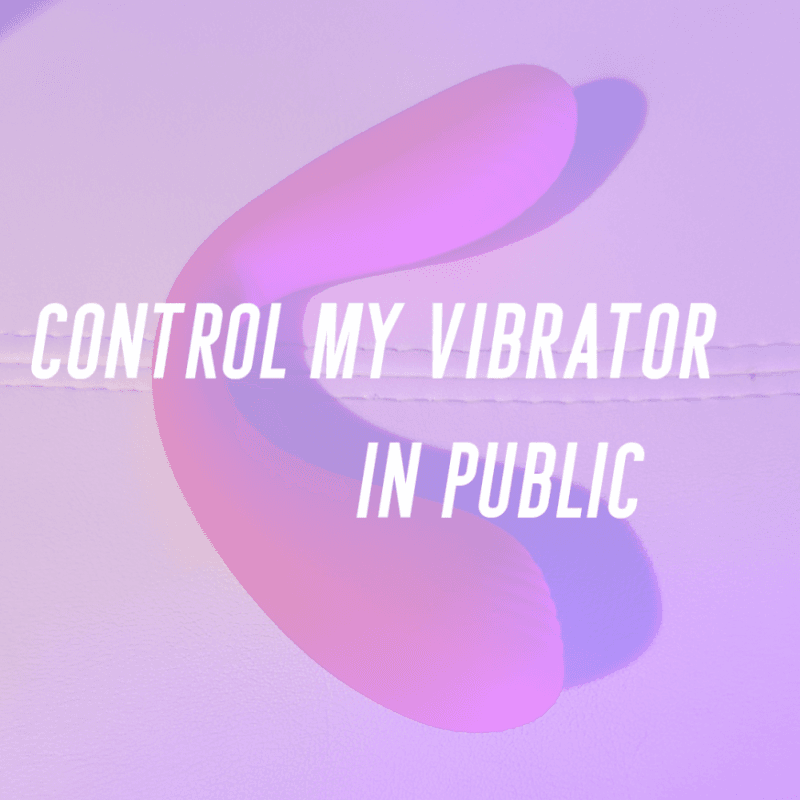Control My Vibrator in Public