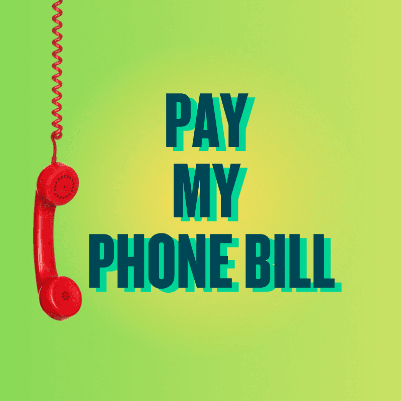 Pay my phone bill!