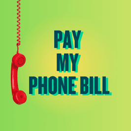 Pay my phone bill!