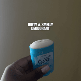 Dirty And Smelly Deodorant