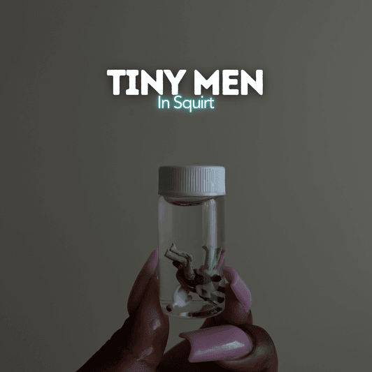 Tiny Men Floating In My Juices