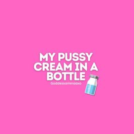 Pussy Cream In A Bottle