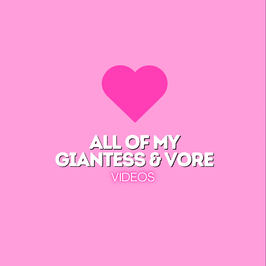 All Of My Giantess And Vore Videos