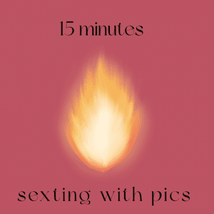 15 minutes sexting with pics
