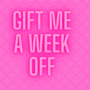 Take a week off