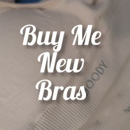 Buy Me New Bras