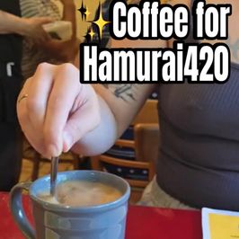 Coffee for Hamurai420