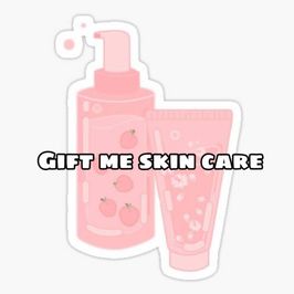 Gift me skincare!!!