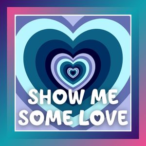 Show Me Some Love