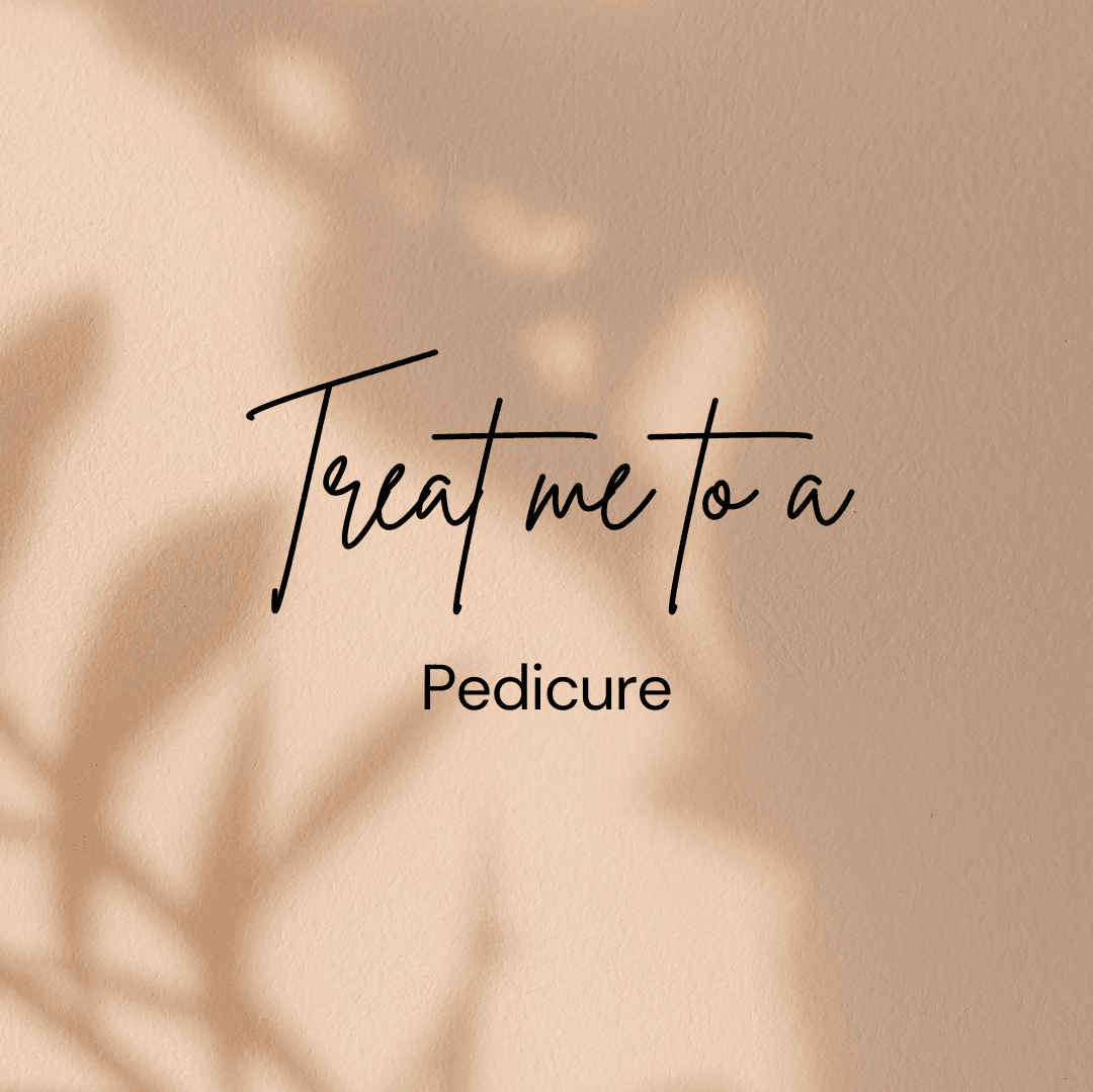 Treat me to a pedicure