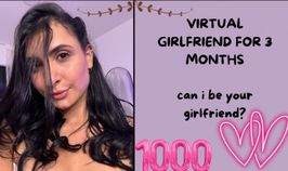 VIRTUAL GIRLFRIEND FOR 3 MONTHS