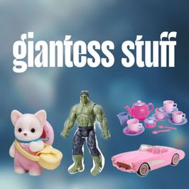 Stuff for Gantess Fetish Vids